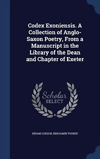 Codex Exoniensis. A Collection of Anglo-Saxon Poetry