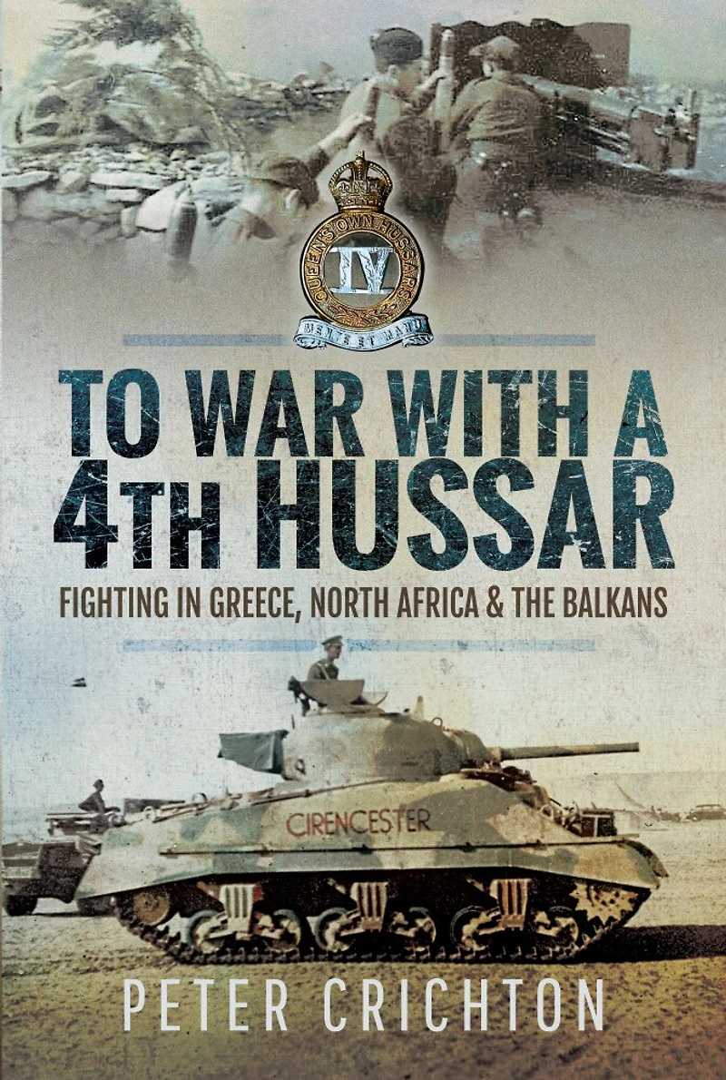 To War with a 4th Hussar: Fighting Greece, North Africa & The Balkans
