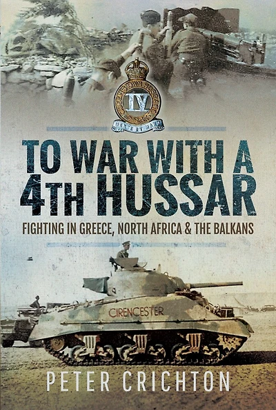 To War with a 4th Hussar: Fighting Greece, North Africa & The Balkans