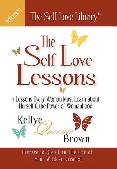 The Self Love Lessons: 7 Lessons Every Woman Must Learn About Herself And Power Of Womanhood