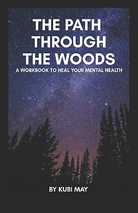 The Path through the Woods: A Workbook to heal your Mental Health