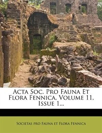 Acta Soc. Pro Fauna Et Flora Fennica, Volume 11, Issue 1...