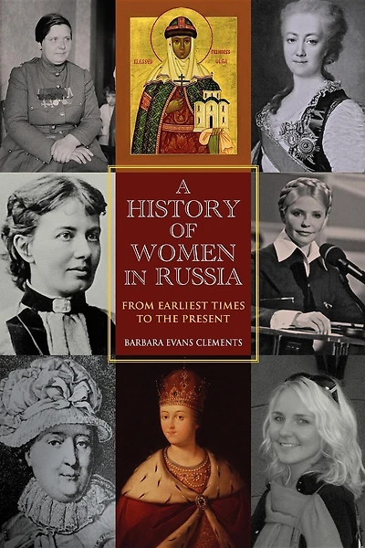 A History Of Women In Russia: From Earliest Times To The Present