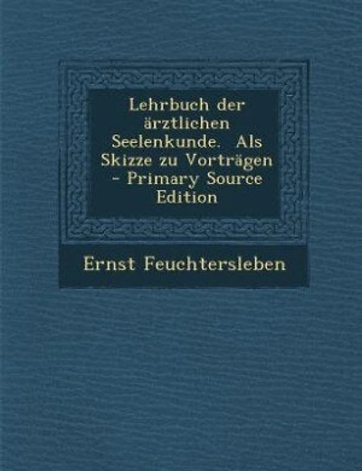 Lehrbuch der ärztlichen Seelenkunde. Als Skizze zu Vorträgen