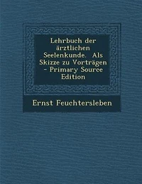 Lehrbuch der ärztlichen Seelenkunde. Als Skizze zu Vorträgen