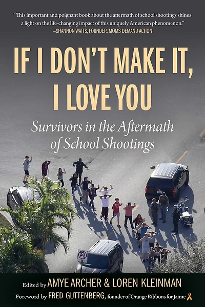 If I Don't Make It, Love You: Survivors The Aftermath Of School Shootings