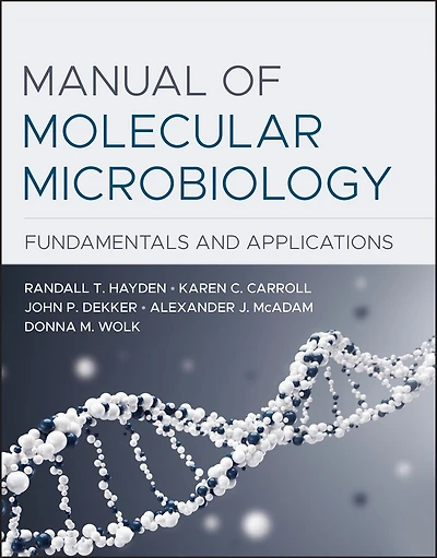 Manual of Molecular Microbiology: Fundamentals and Applications