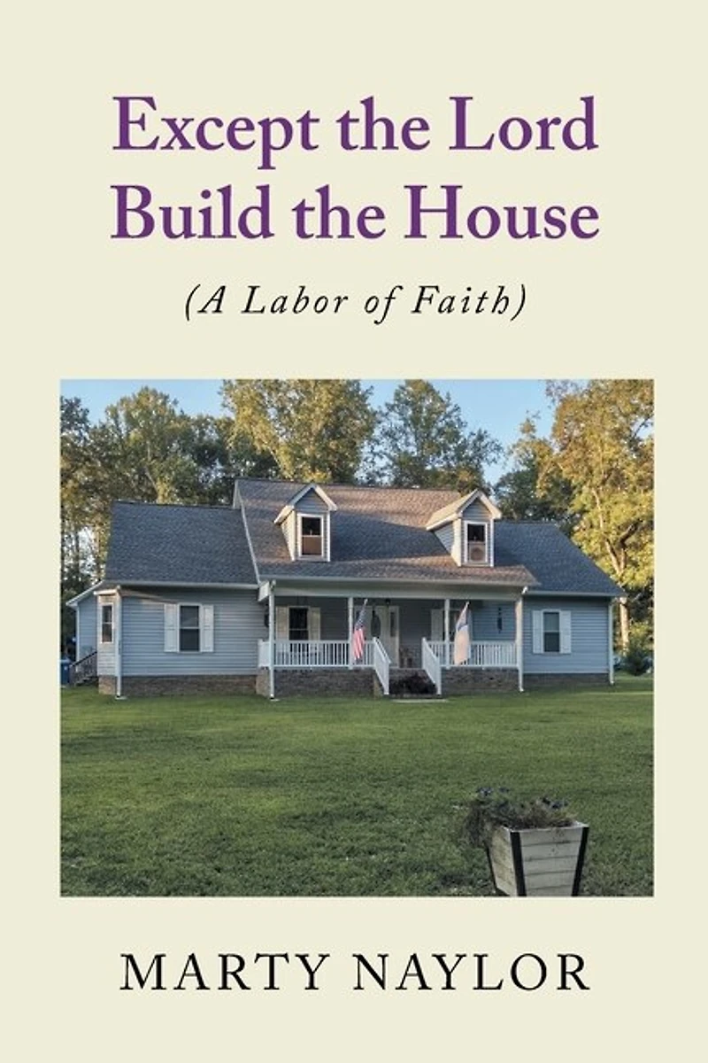 Except the Lord Build House: (A Labor of Faith)