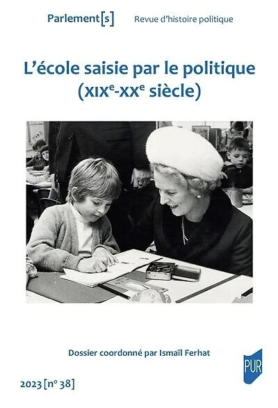 Parlement[s], n°38. L'école saisie par le politique (XIXe-XXe siècle)