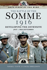 The Battle of the Somme 1916: Developing the Offensive - July to Mid September