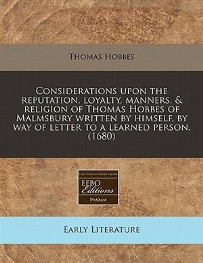 Considerations Upon the Reputation, Loyalty, Manners, and Religion, of Thomas Hobbes Malmsbury (Classic Reprint)