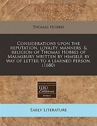 Considerations Upon the Reputation, Loyalty, Manners, and Religion, of Thomas Hobbes Malmsbury (Classic Reprint)