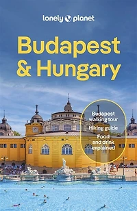 Lonely Planet Budapest & Hungary 10 10th Ed.: Plan the Trip of a Lifetime, Detailed Itineraries Maps, Insider Tips, Covers Budapest, Danube Bend Western Transdanubia, Lake Balaton and more