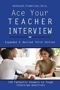 Ace Your Teacher Interview: 149 Fantastic Answers To Tough Interview Questions