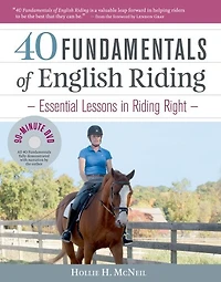 40 Fundamentals of English Riding: Essential Lessons In Riding Right