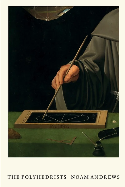 The Polyhedrists: Art And Geometry In The Long Sixteenth Century