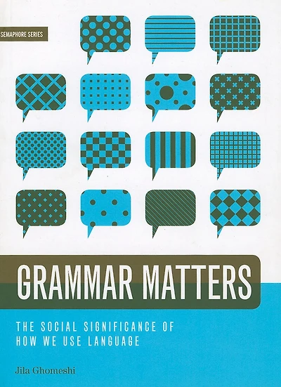 Grammar Matters: The Social Significance of How We Use Language