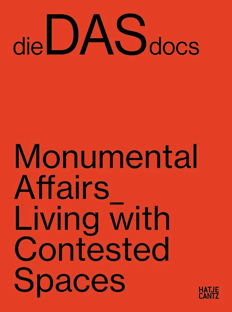 dieDASdocs: Monumental Affairs: Living with Contested Spaces