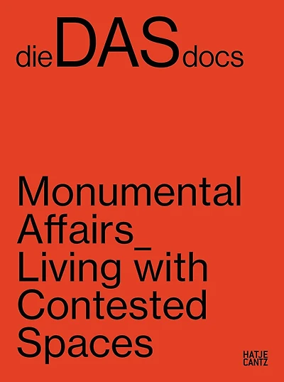 dieDASdocs: Monumental Affairs: Living with Contested Spaces