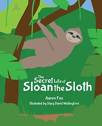 The Secret Life of Sloan the Sloth