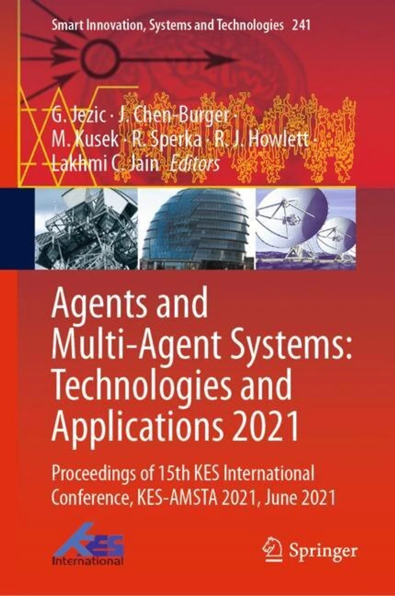 Agents and Multi-Agent Systems: Technologies Applications 2021: Proceedings of 15th KES International Conference, KES-AMSTA 2021, June 2021