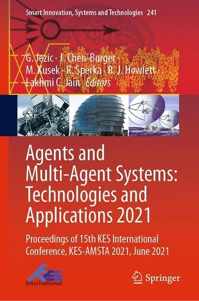 Agents and Multi-Agent Systems: Technologies Applications 2021: Proceedings of 15th KES International Conference, KES-AMSTA 2021, June 2021