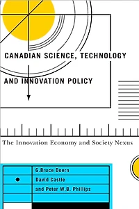 Canadian Science, Technology, and Innovation Policy: The Economy Society Nexus
