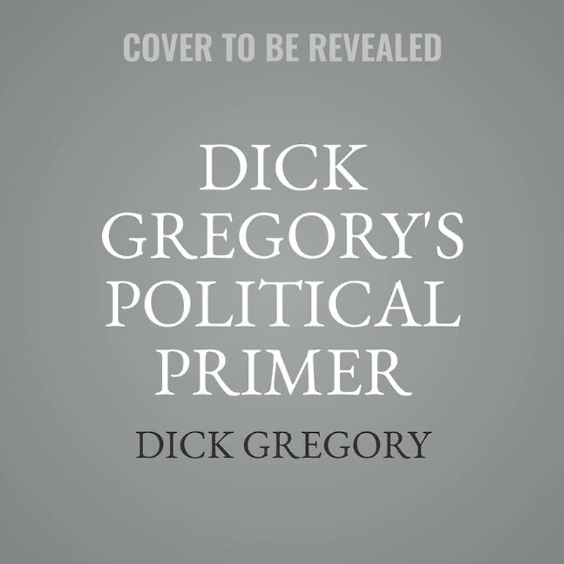 Dick Gregory's Political Primer