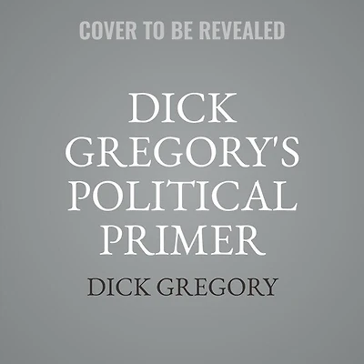 Dick Gregory's Political Primer