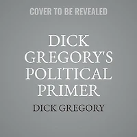 Dick Gregory's Political Primer