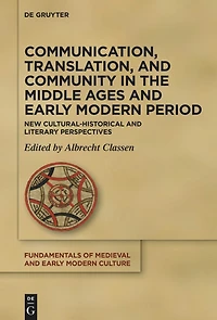 Communication, Translation, and Community in the Middle Ages and Early Modern Period: New Cultural-Historical and Literary Perspectives