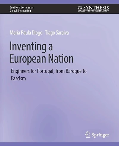 Inventing a European Nation: Engineers for Portugal, from Baroque to Fascism