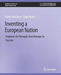 Inventing a European Nation: Engineers for Portugal, from Baroque to Fascism