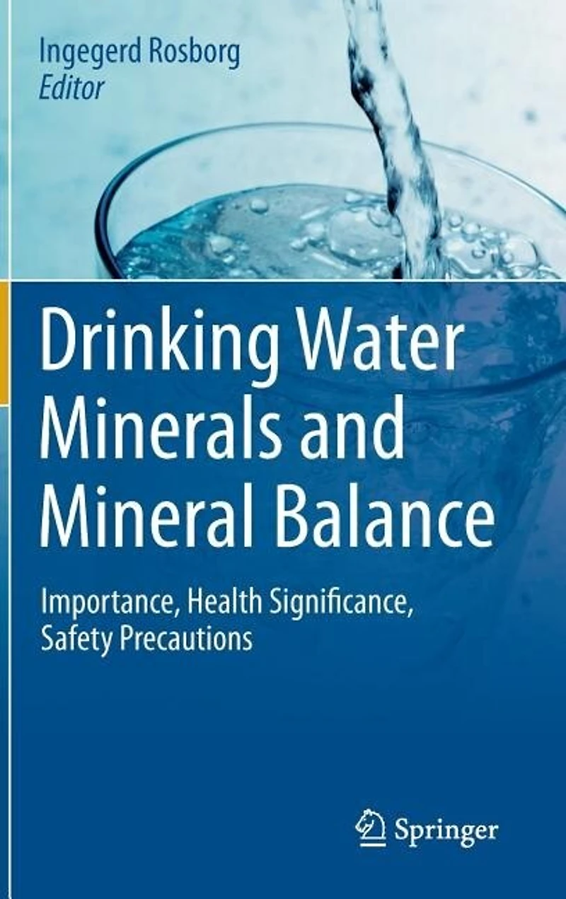 Drinking Water Minerals and Mineral Balance: Importance, Health Significance, Safety Precautions