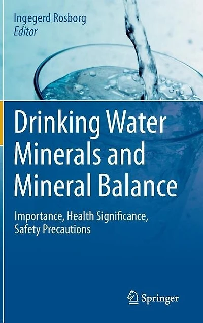 Drinking Water Minerals and Mineral Balance: Importance, Health Significance, Safety Precautions