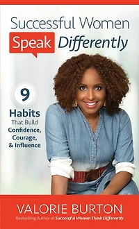 Successful Women Speak Differently: 9 Habits That Build Confidence, Courage, And Influence