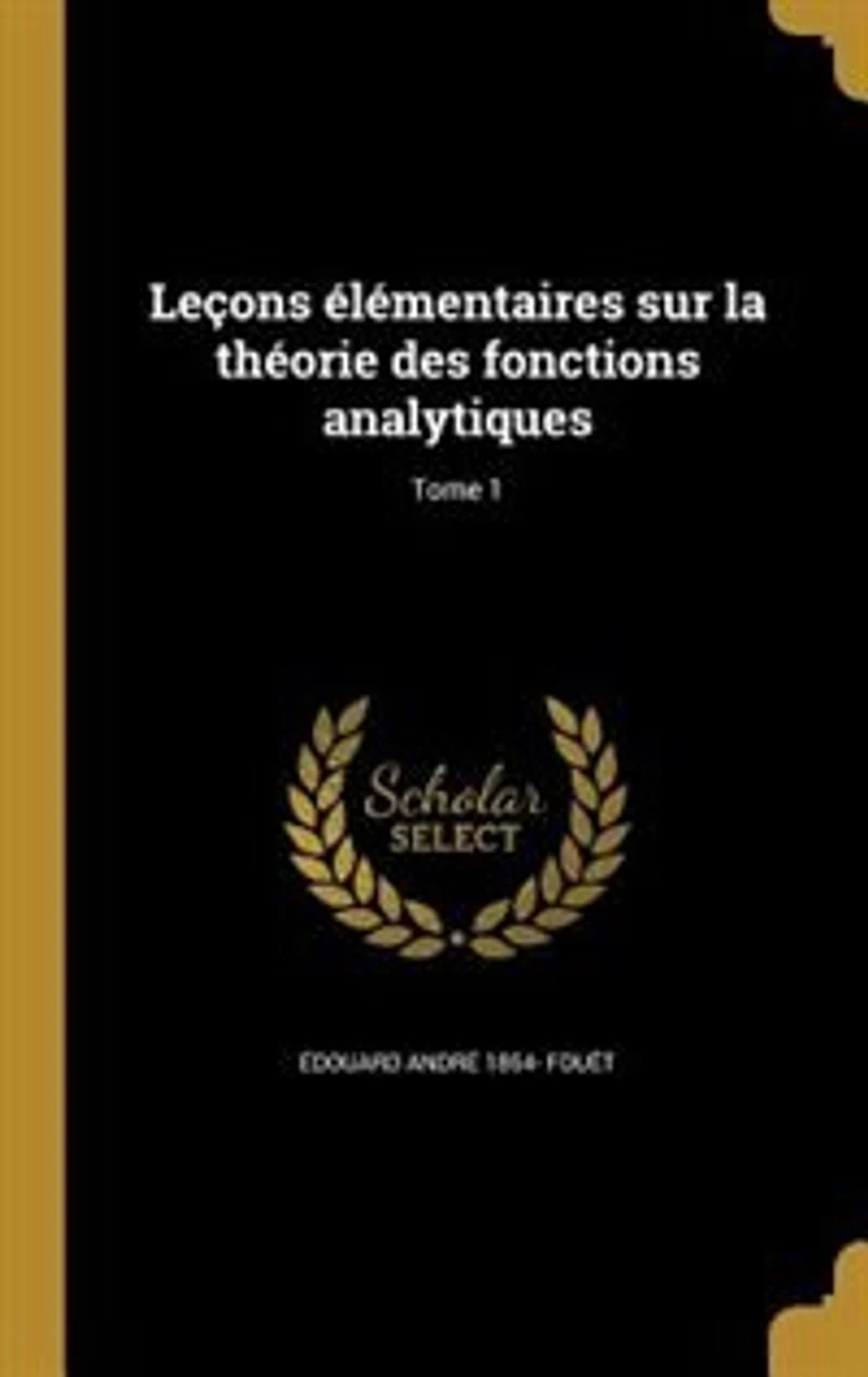Leçons élémentaires sur la théorie des fonctions analytiques; Tome 1