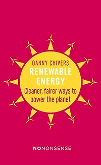 Renewable Energy: Cleaner, Fairer Ways To Power The Planet