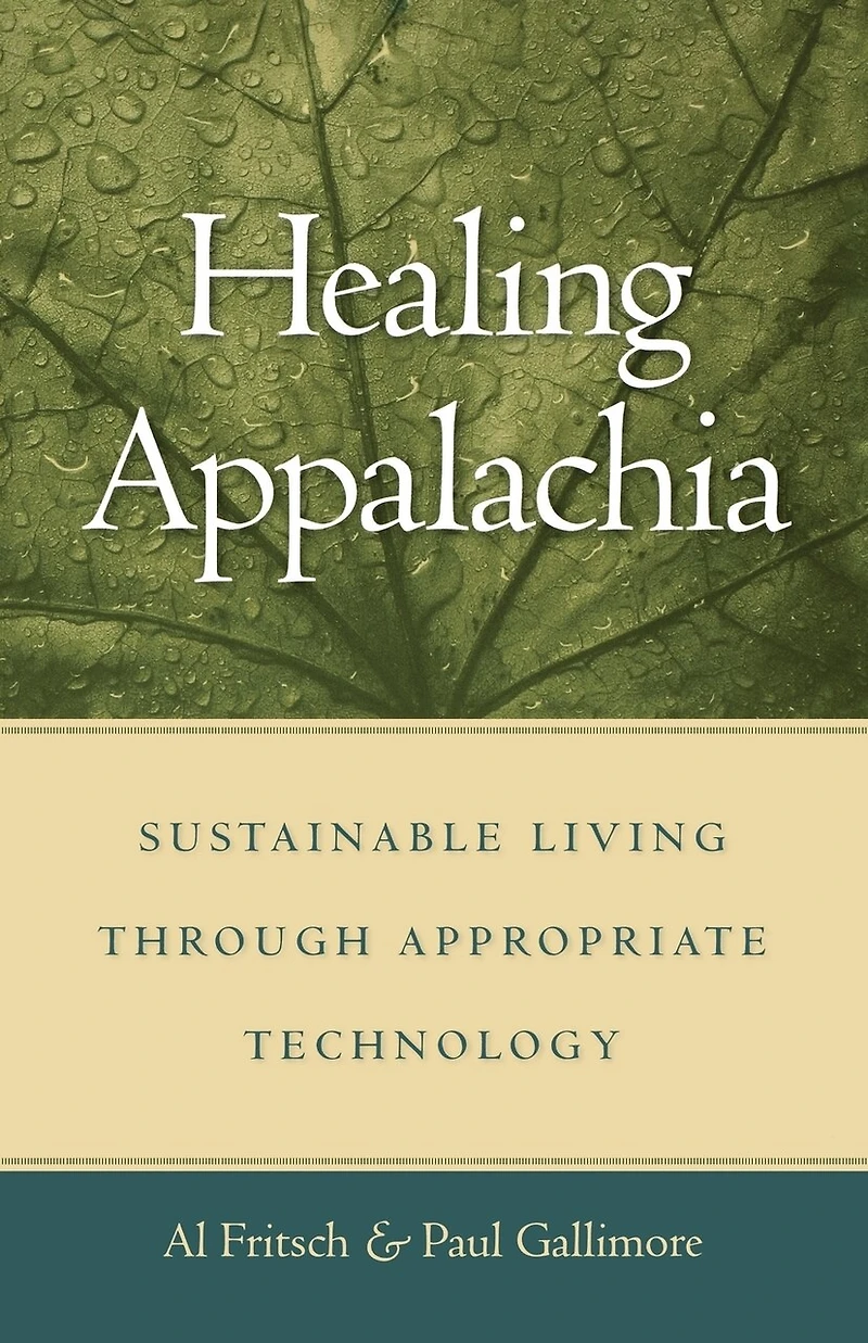 Healing Appalachia: Sustainable Living Through Appropriate Technology