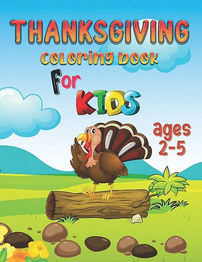 Thanksgiving Coloring Book for Kids Ages 2-5: Fun and Cute Activity Thanksgiving Things Coloring Book For Kids, Toddlers and Pre-schoolers