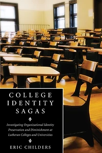 College Identity Sagas: Investigating Organizational Preservation and Diminishment at Lutheran Colleges Universities