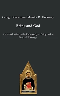 Being and God: An Introduction to the Philosophy of Being and to Natural Theology