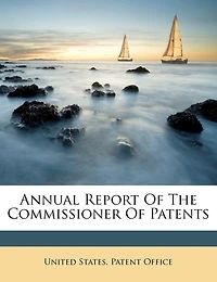 Annual Report Of The Commissioner Of Patents