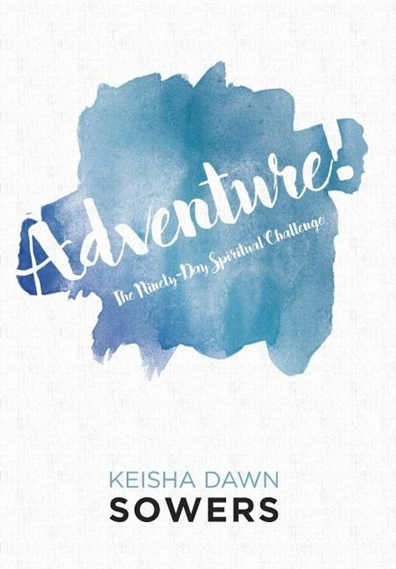 Adventure!: The Ninety-Day Spiritual Challenge