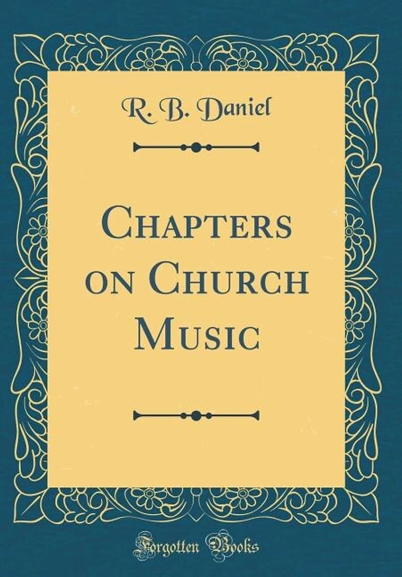 Chapters on Church Music (Classic Reprint)
