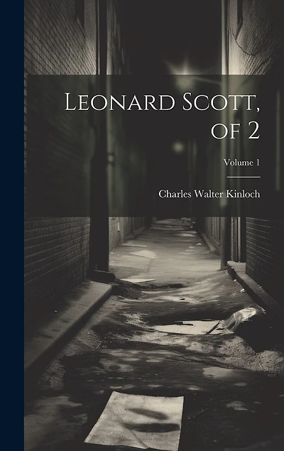 Leonard Scott, of 2; Volume 1