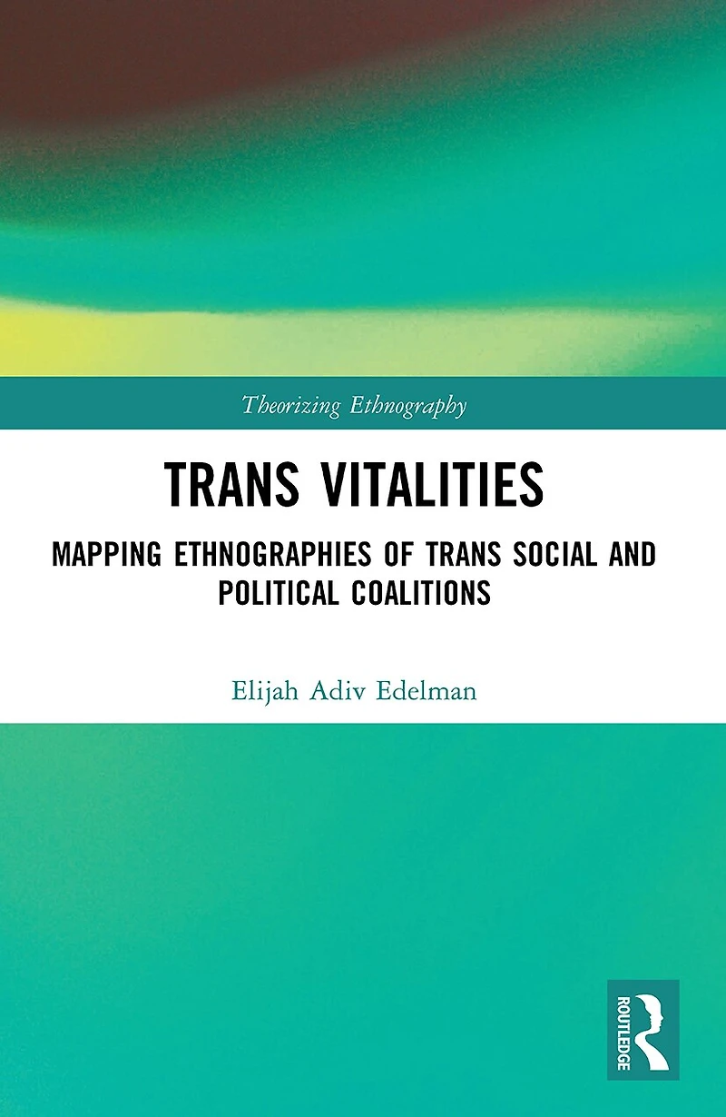Trans Vitalities: Mapping Ethnographies of Social and Political Coalitions