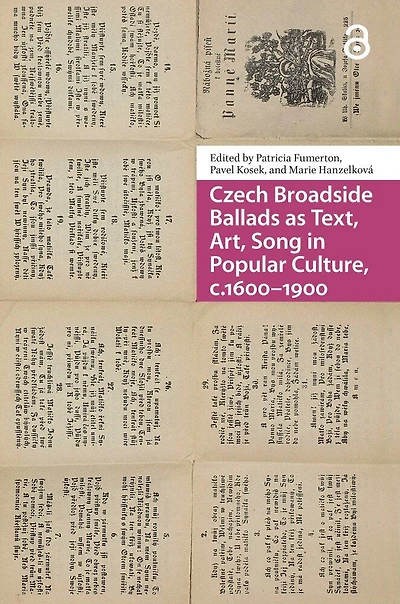 Czech Broadside Ballads as Text, Art, Song Popular Culture, c.1600-1900