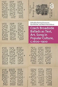 Czech Broadside Ballads as Text, Art, Song Popular Culture, c.1600-1900