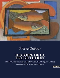 Histoire de la Prostitution: Une exploration historique de la prostitution à travers les âges et les cultures